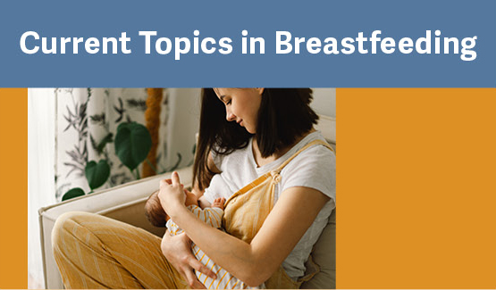 Current Topics in Breastfeeding